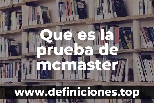 Que es la prueba de mcmaster