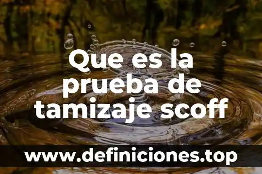Que es la prueba de tamizaje scoff
