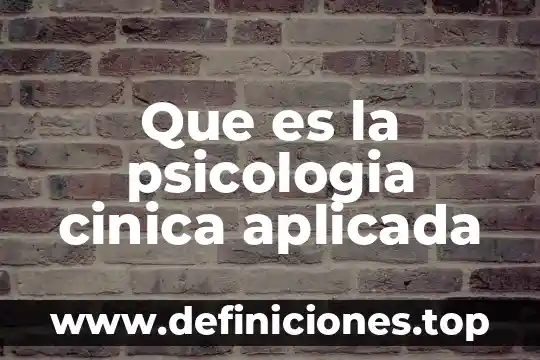 Que es la psicologia interpretativa 7 Que es la psicologia cinica aplicada