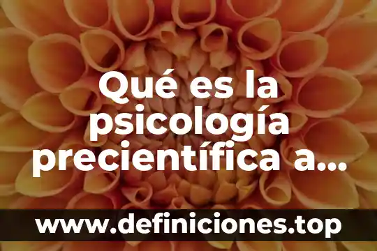 Qué es la psicología precientífica a su conformación como ciencia