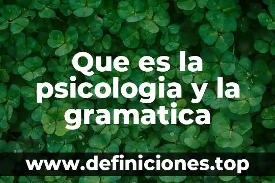 Que es la psicologia y la gramatica