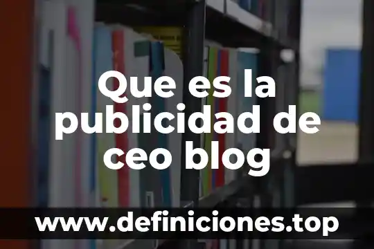 Que es la publicidad de ceo blog