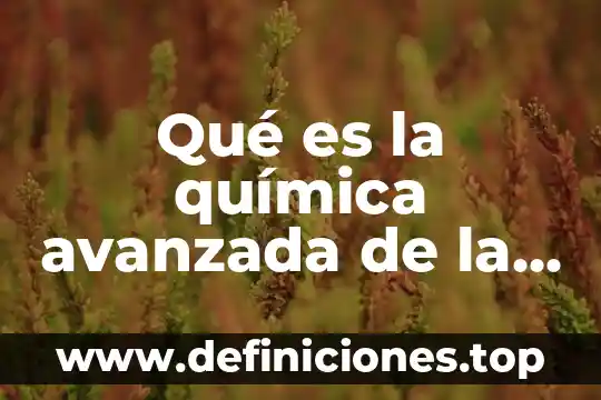 Qué es la química avanzada de la sintética