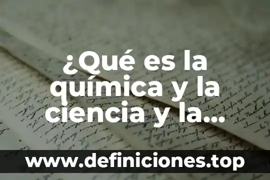 Que es el aprendizaje por medio de la tecnologia 3 ¿Qué es la química y la ciencia y la tecnología?