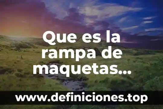 Que es forma de conjunto 8 Que es la rampa de maquetas animadas