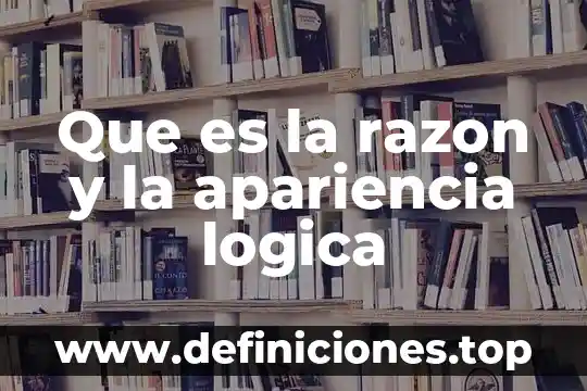 Que es una contradicción en lógica 6 Que es la razon y la apariencia logica