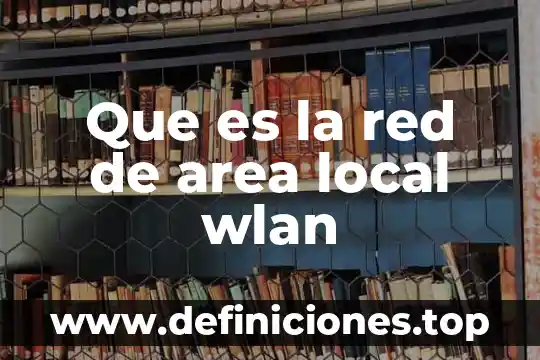 Que es la red de area local wlan