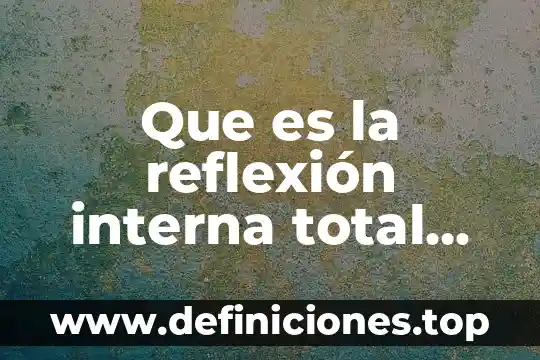 Pago de luz para que es 5 Que es la reflexión interna total de la luz