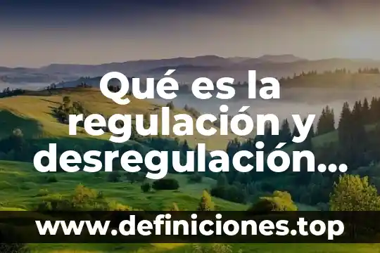Qué es la terciarización de la economía en Colombia 6 Qué es la regulación y desregulación economía