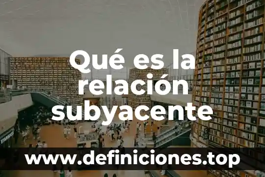 Que es un subyacente en matemáticas 3 Qué es la relación subyacente