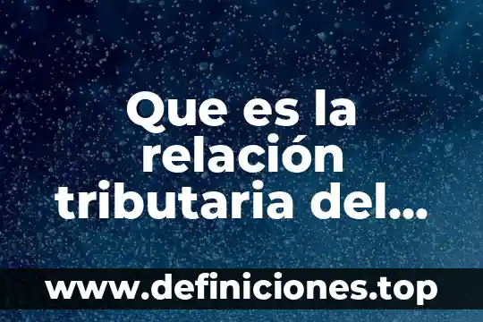 Qué es área tributaria en construcción 3 Que es la relación tributaria del estado y ciudadano