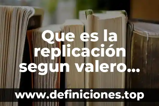 Que es una replicacion en bases de datos 3 Que es la replicación segun valero 2015