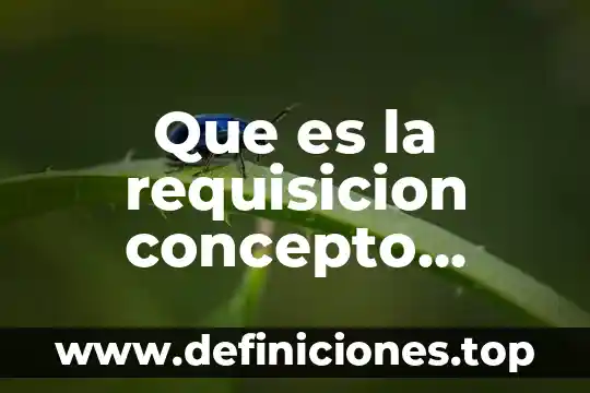 Que es la requisicion concepto juridico
