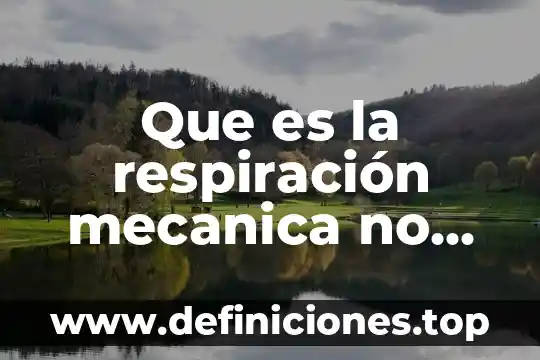 Que es la respiración mecanica no invasiva