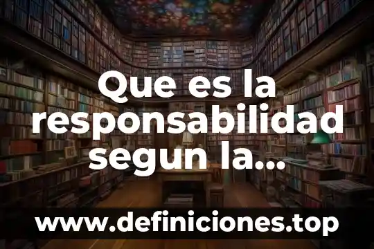 Que es la responsabilidad segun la psicologia