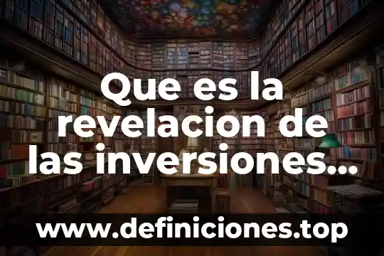 Que es la revelacion de las inversiones en valores