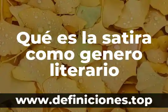 Que es constancia de genero 4 Qué es la satira como genero literario