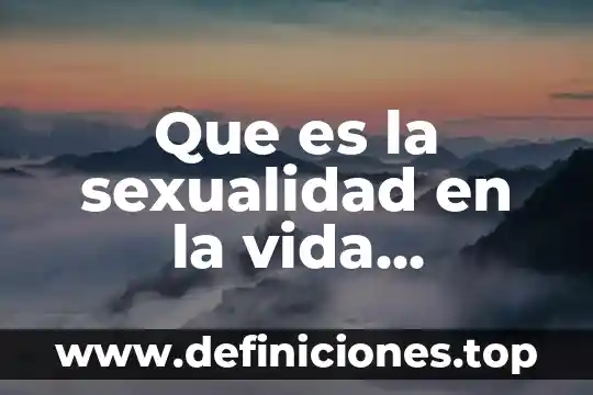 Que es la sexualidad en la vida cristiana