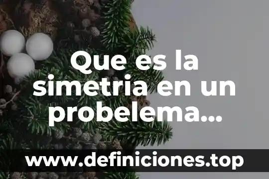 Que es el eje de simetría en primaria 6 Que es la simetria en un probelema matematico