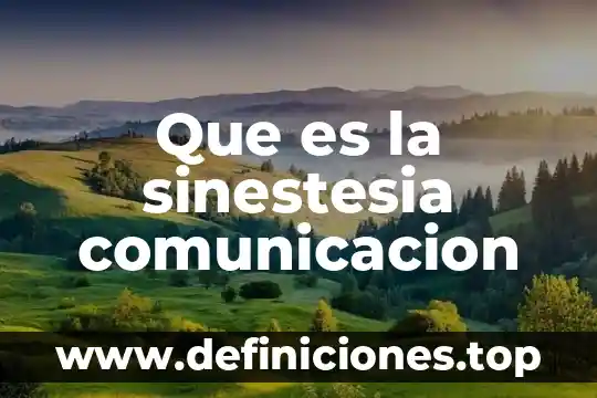 Qué es la comunicación impersonal en administración 4 Que es la sinestesia comunicacion