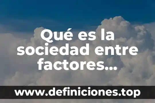 Que es un analisis de factores en investigacion cualitativa 8 Qué es la sociedad entre factores intraespecíficos