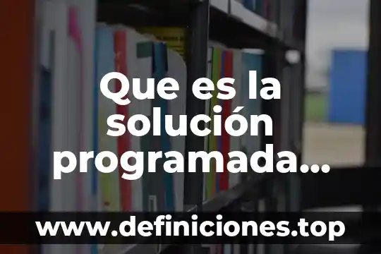 Que es la solución programada electronica