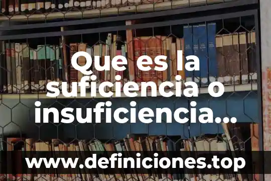 Que es la suficiencia o insuficiencia en contabilidad