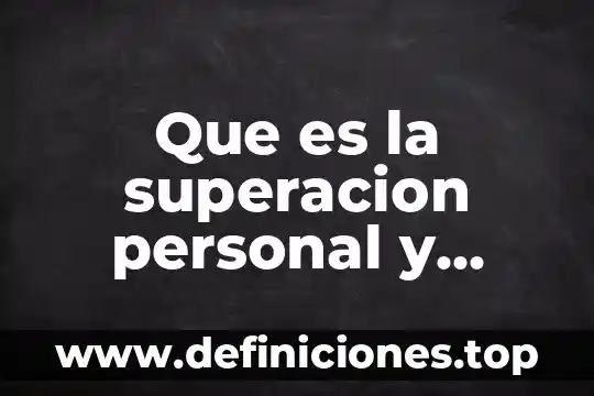 Que es la motivación y como funciona 8 Que es la superacion personal y motivacion
