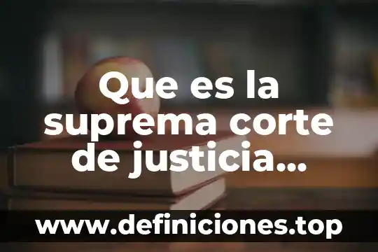 Que es para la suprema corte pago 5 Que es la suprema corte de justicia definicion
