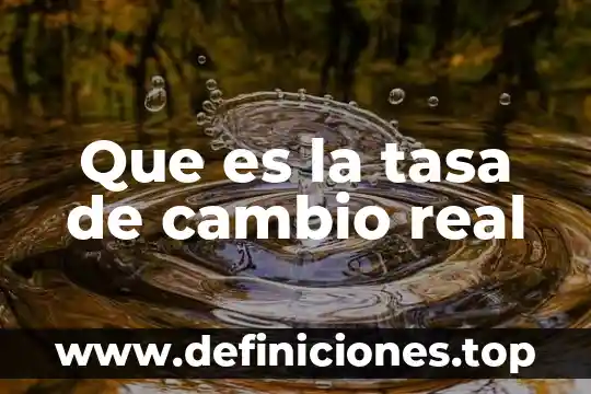 Que es el limite de una funcion de variable real 5 Que es la tasa de cambio real