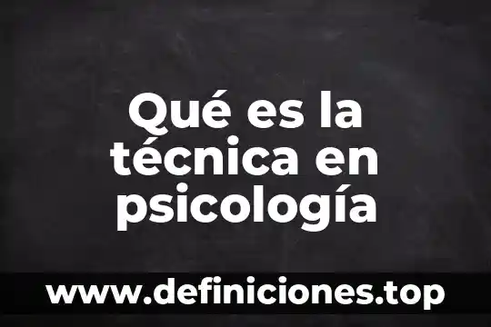 Qué es la técnica en psicología