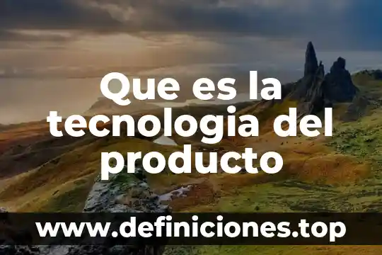 Que es demostracion de producto 4 Que es la tecnologia del producto