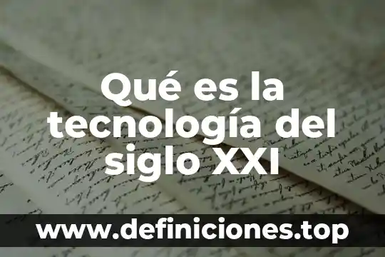 Que es el aprendizaje por medio de la tecnologia 4 Qué es la tecnología del siglo XXI