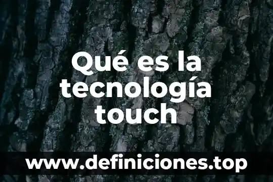 Qué es la tecnología clínica de laboratorio 5 Qué es la tecnología touch