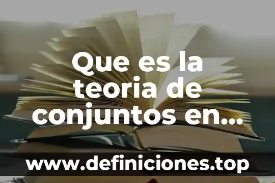 Que es valorar un texto 8 Que es la teoria de conjuntos en probabilidad y estadistica