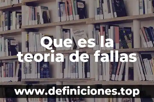 Que es una teoria civilista ejemplos 8 Que es la teoria de fallas