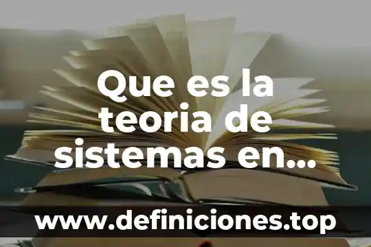 Que es la teoria de sistemas en materia archivistica