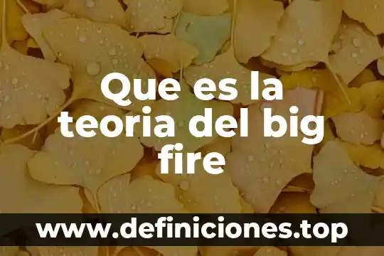 Que es la teoria dell big bang 7 Que es la teoria del big fire