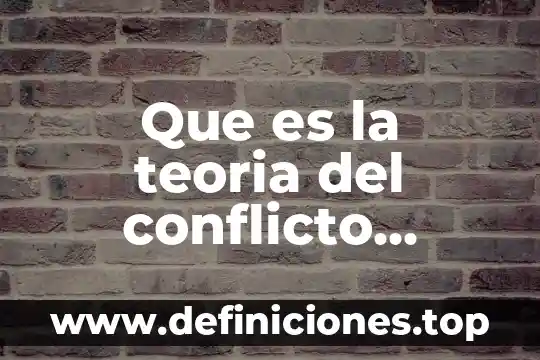 Que es la teoria del conflicto ejemplos