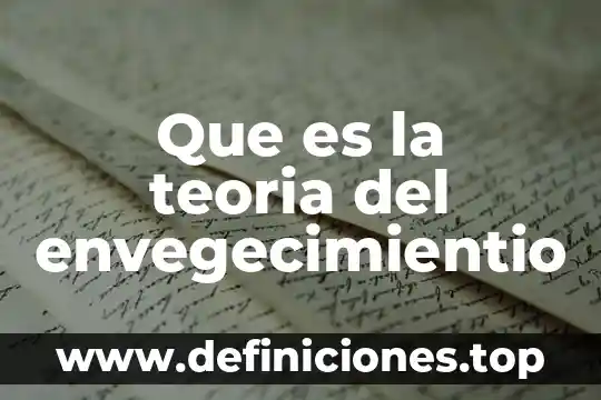Que es la teoria del envegecimientio