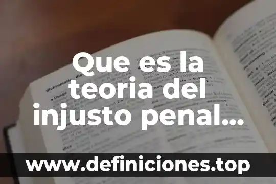 En derecho penal que es la accion hechoo acato 7 Que es la teoria del injusto penal en el funcionalismo