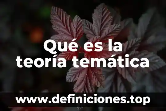 Qué es la teoría temática