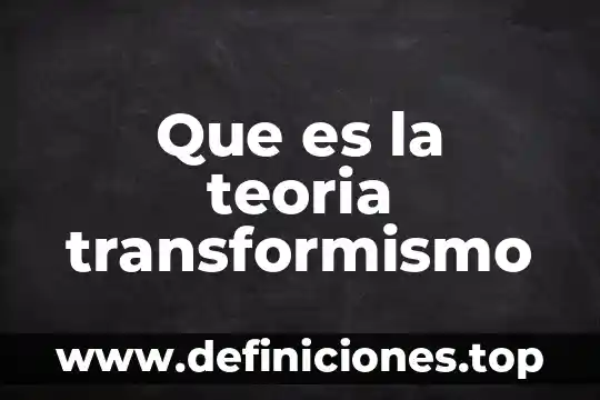 Que es la teoria transformismo
