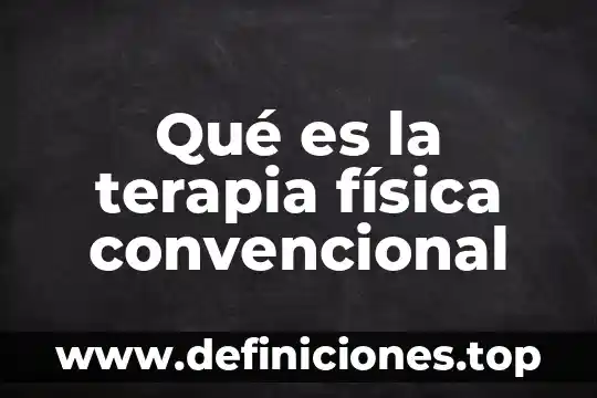 Qué es la terapia física convencional
