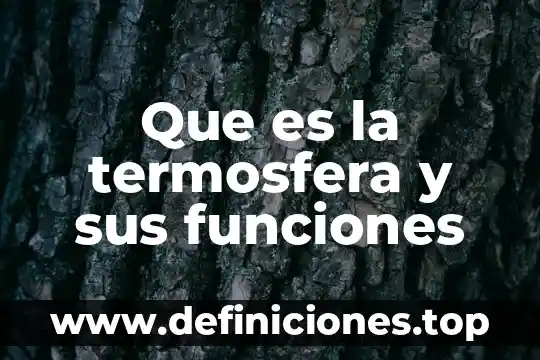 Que es un manual de funciones y procedimientos 5 Que es la termosfera y sus funciones