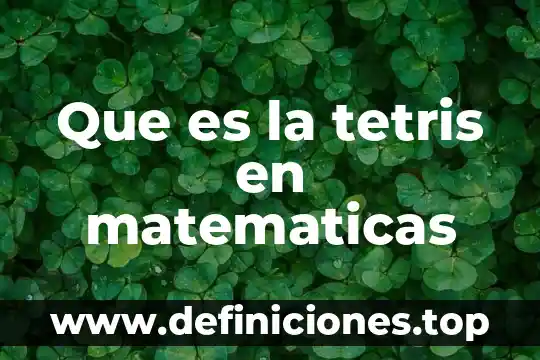 Que es prescindir en matemáticas 8 Que es la tetris en matematicas
