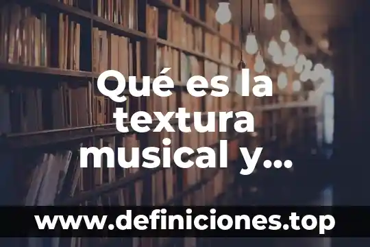 Qué es la textura musical y cuantos tipos hay