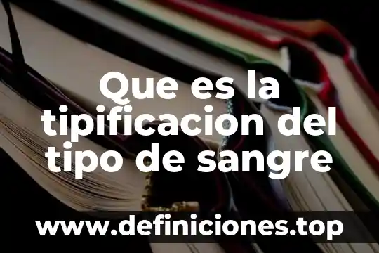 Que es la tipificacion del tipo de sangre