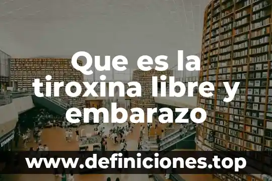 Que es la tiroxina libre y embarazo