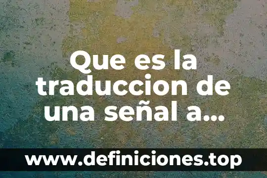 Que es la traduccion de una señal a nivel celular